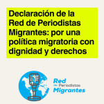 Declaración de la Red de Periodistas Migrantes: por una política migratoria con dignidad y derechos